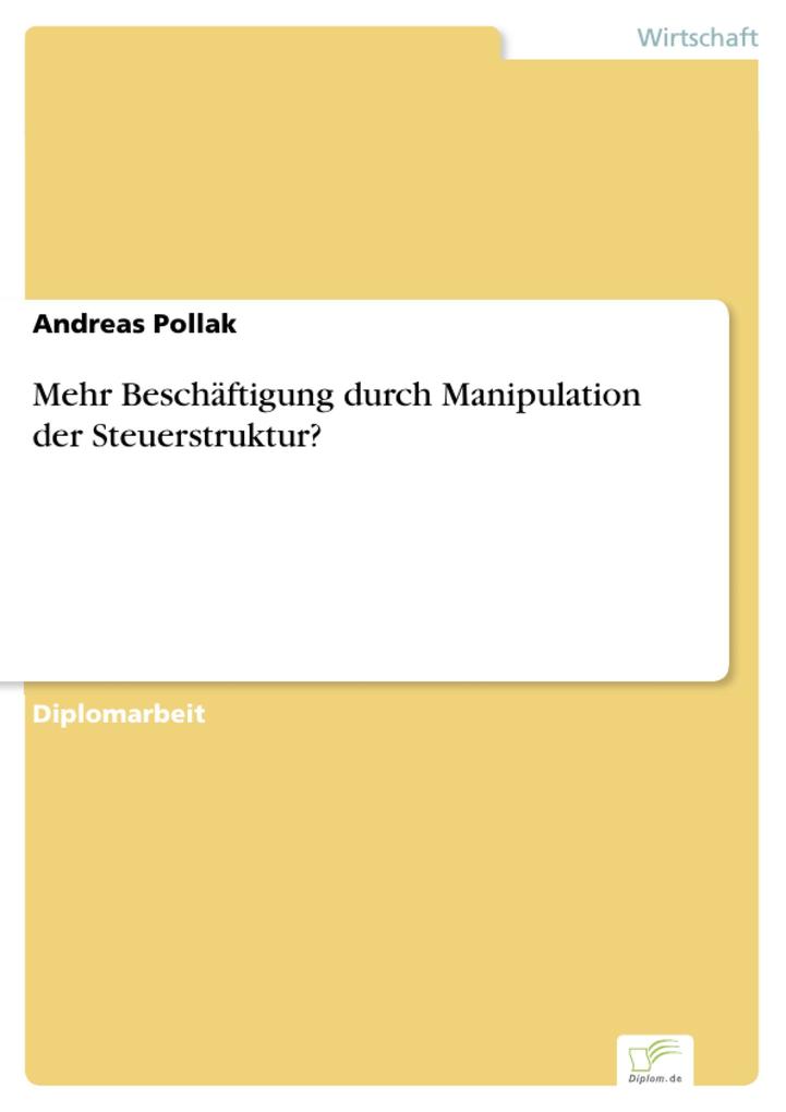 Mehr Beschäftigung durch Manipulation der Steuerstruktur? als eBook Download von Andreas Pollak - Andreas Pollak