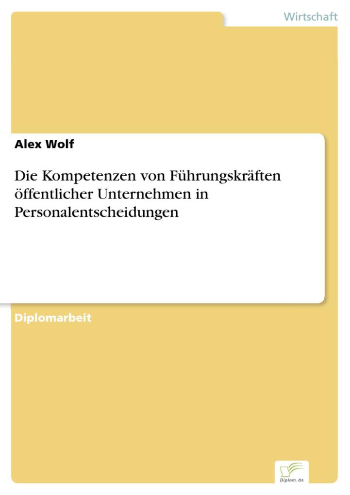 Die Kompetenzen von Führungskräften öffentlicher Unternehmen in Personalentscheidungen als eBook Download von Alex Wolf - Alex Wolf