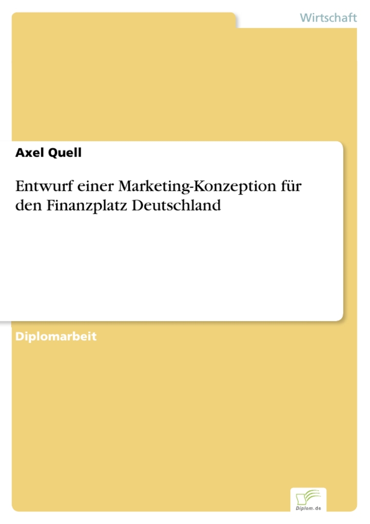 Entwurf einer Marketing-Konzeption für den Finanzplatz Deutschland als eBook Download von Axel Quell - Axel Quell