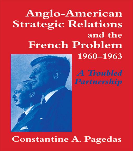 Anglo-American Strategic Relations and the French Problem, 1960-1963 als eBook Download von Constantine A. Pagedas - Constantine A. Pagedas