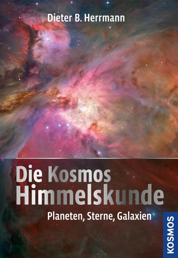 Die Kosmos Himmelskunde als eBook Download von Dieter B. Herrmann, Dieter B. Herrmann - Dieter B. Herrmann, Dieter B. Herrmann