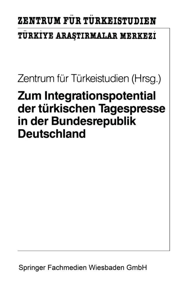 Zum Integrationspotential der türkischen Tagespresse in der Bundesrepublik Deutschland: Ergebnisse einer quantitativen und qualitativen Inhaltsanalyse