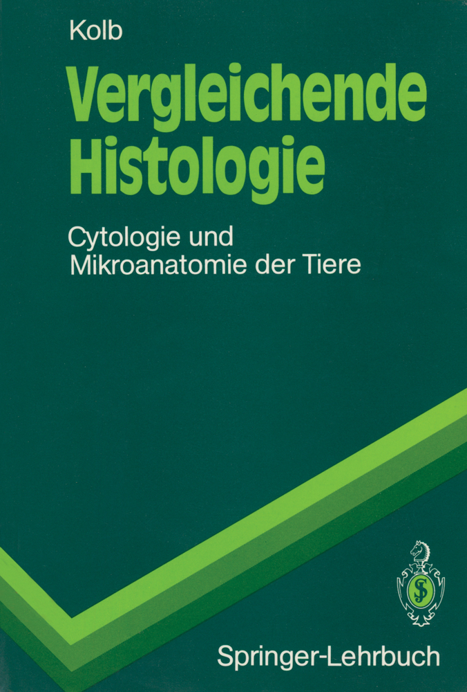 Vergleichende Histologie: Cytologie und Mikroanatomie der Tiere (Springer-Lehrbuch)