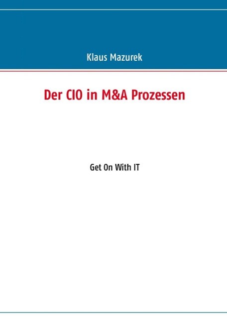 Der CIO in M&A Prozessen als eBook Download von Klaus Mazurek - Klaus Mazurek