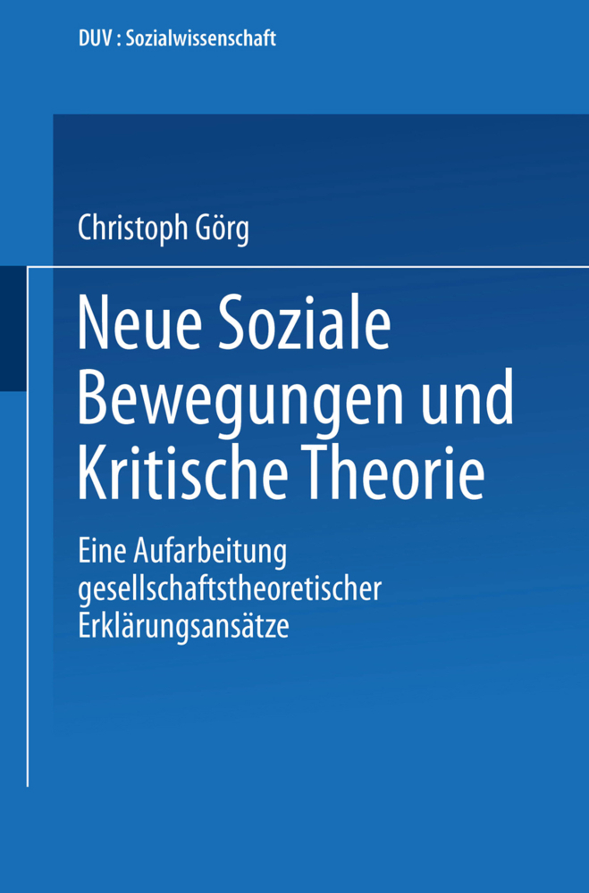 Neue Soziale Bewegungen und Kritische Theorie: Eine Aufarbeitung Gesellschaftstheoretischer Erklärungsansätze (DUV Sozialwissenschaft) (German Edition)