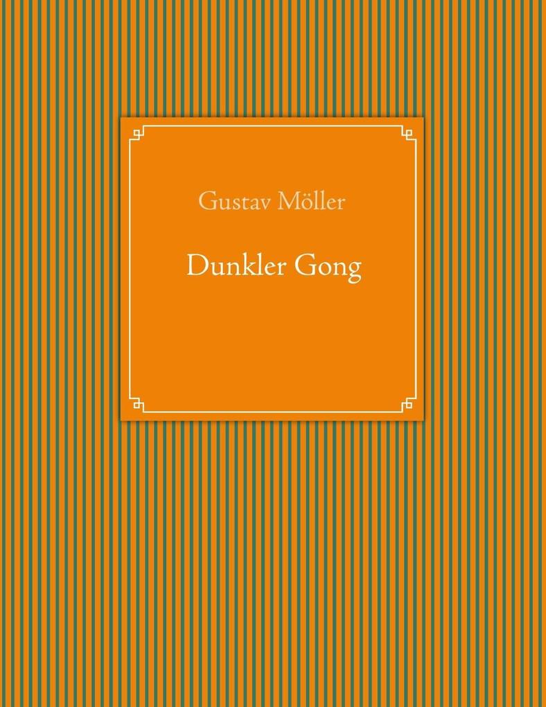 Dunkler Gong als eBook Download von Gustav Möller - Gustav Möller