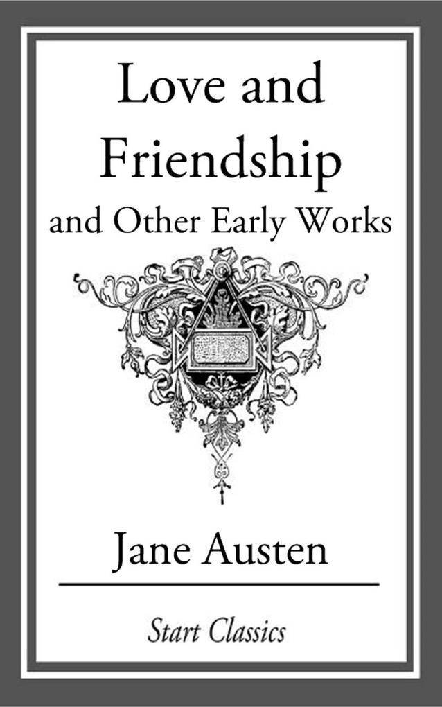Love and Friendship, and Other Early Works als eBook Download von Jane Austen - Jane Austen