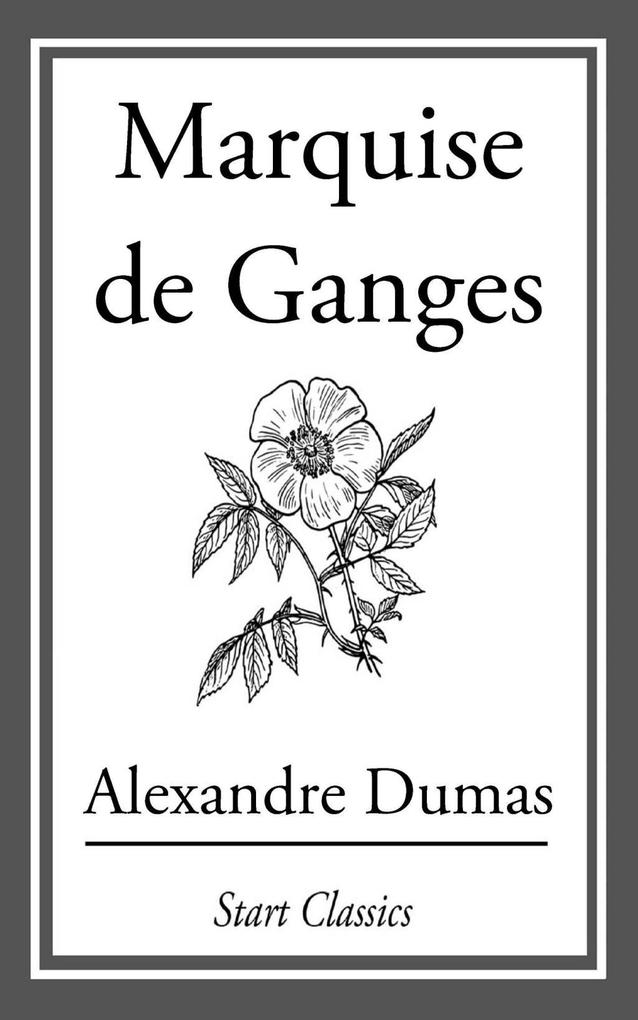 The Marquise De Ganges als eBook Download von Alexandre Dumas - Alexandre Dumas