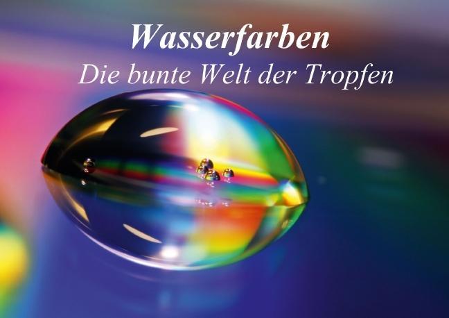 Wasserfarben - Die bunte Welt der Tropfen (Posterbuch DIN A2 quer) als Buch von Photart BeaM - Photart BeaM