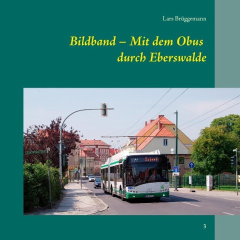 Bildband - Mit dem Obus durch Eberswalde als eBook Download von Lars Brüggemann - Lars Brüggemann