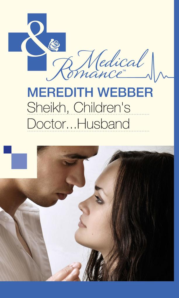 Sheikh, Children´s Doctor...Husband (Mills & Boon Medical) als eBook Download von Meredith Webber - Meredith Webber