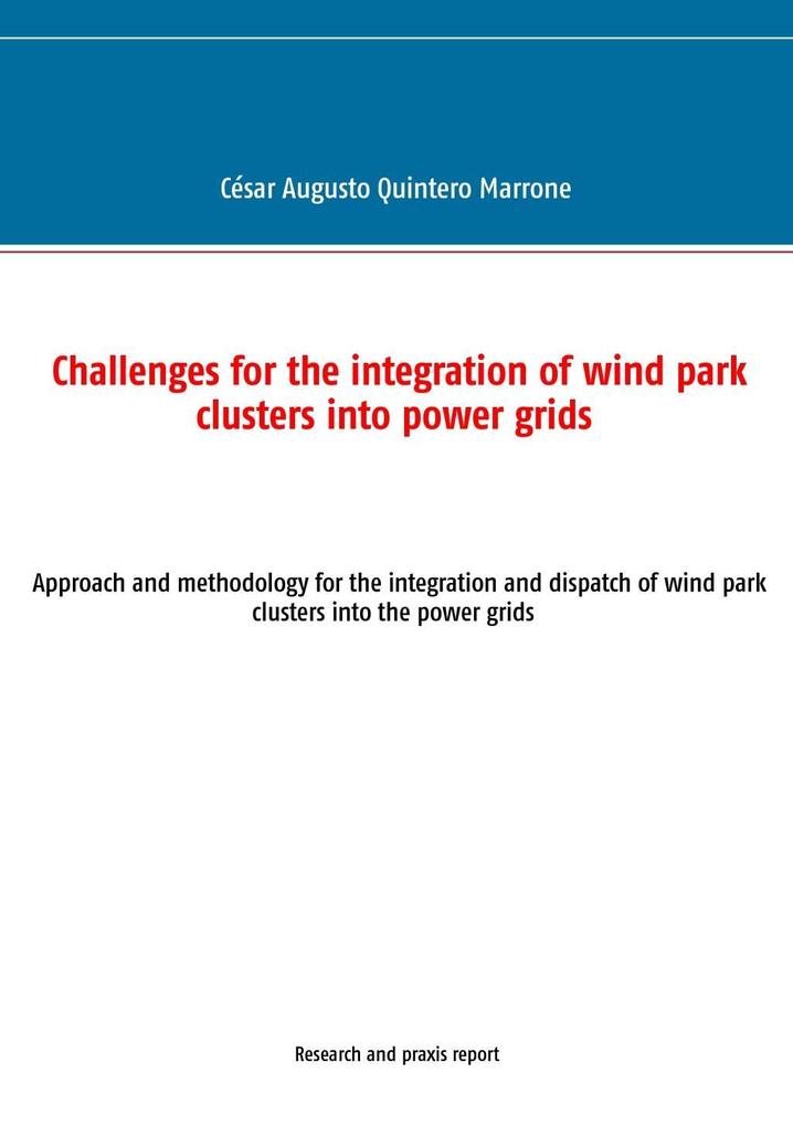 Challenges for the integration of wind park clusters into power grids als eBook Download von Cesar Augusto Quintero Marrone - Cesar Augusto Quintero Marrone