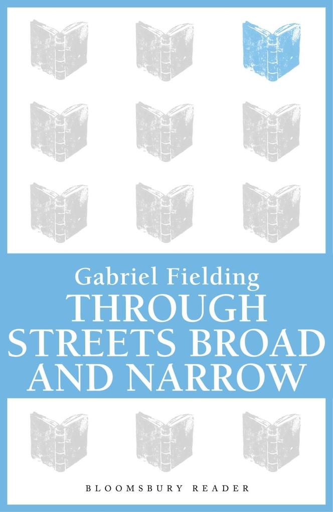 Through Streets Broad and Narrow als eBook Download von Gabriel Fielding - Gabriel Fielding