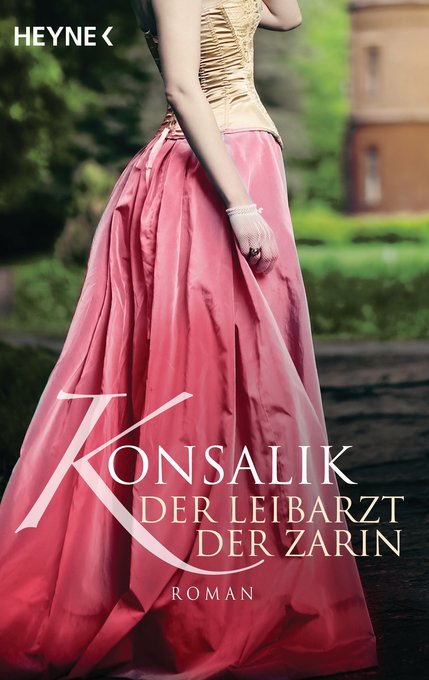Der Leibarzt der Zarin als eBook Download von Heinz G. Konsalik - Heinz G. Konsalik