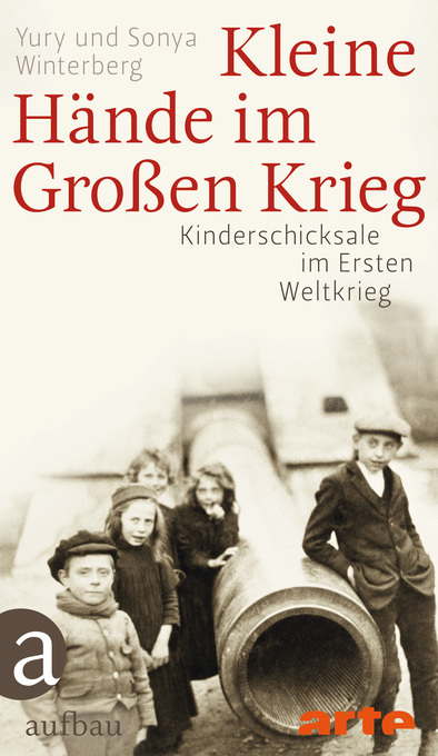 Kleine Hände im Großen Krieg als eBook Download von Yury Winterberg, Sonya Winterberg - Yury Winterberg, Sonya Winterberg