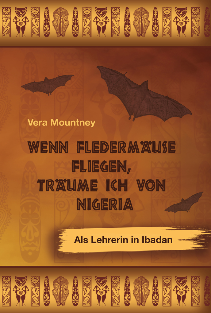 Wenn Fledermäuse fliegen, träume ich von Nigeria als eBook Download von Vera Mountney - Vera Mountney