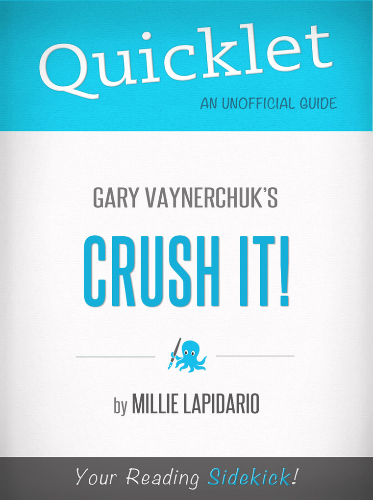Quicklet On Gary Vaynerchuk´s Crush It! (CliffsNotes-like Book Summary) als eBook Download von Milie Lapidario - Milie Lapidario