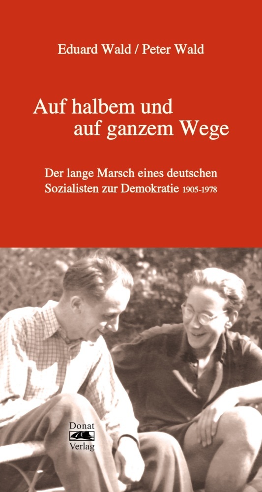 Auf halbem und auf ganzem Wege: Der lange Marsch eines deutschen Sozialisten zur Demokratie 1905-1978