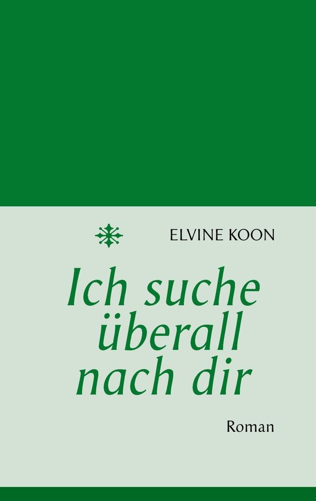 Ich suche überall nach dir als eBook Download von Elvine Koon - Elvine Koon