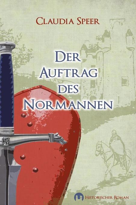 Der Auftrag des Normannen: Historischer Roman