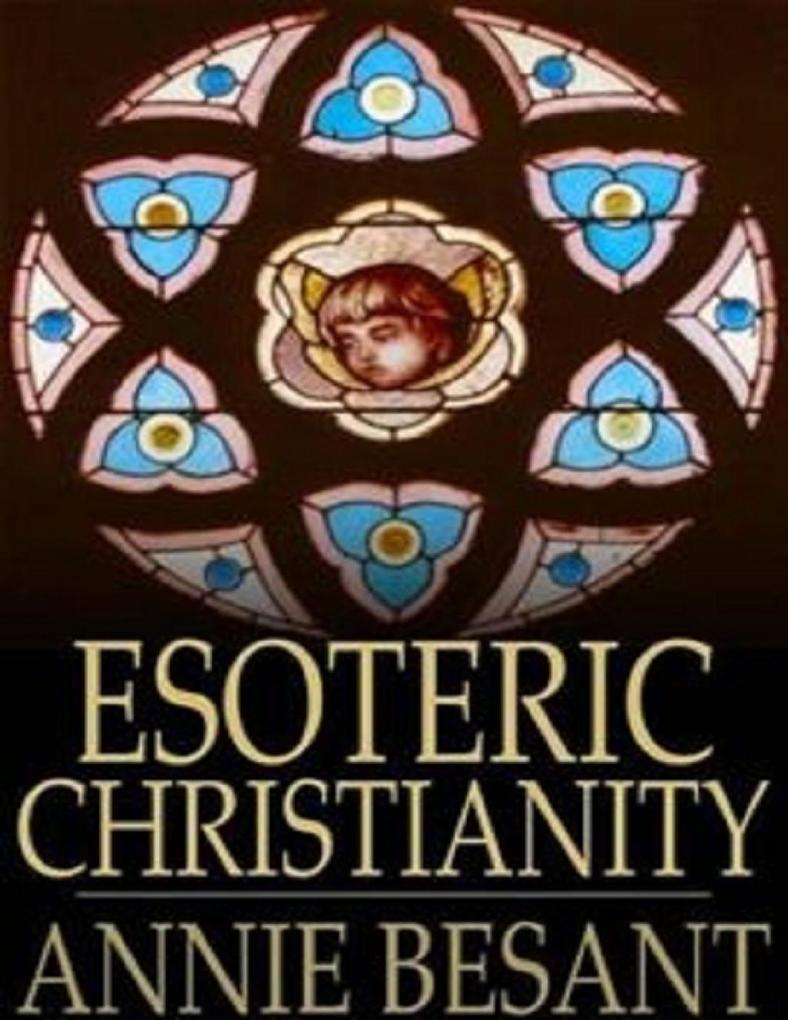 Esoteric Christianity als eBook Download von Annie Besant - Annie Besant
