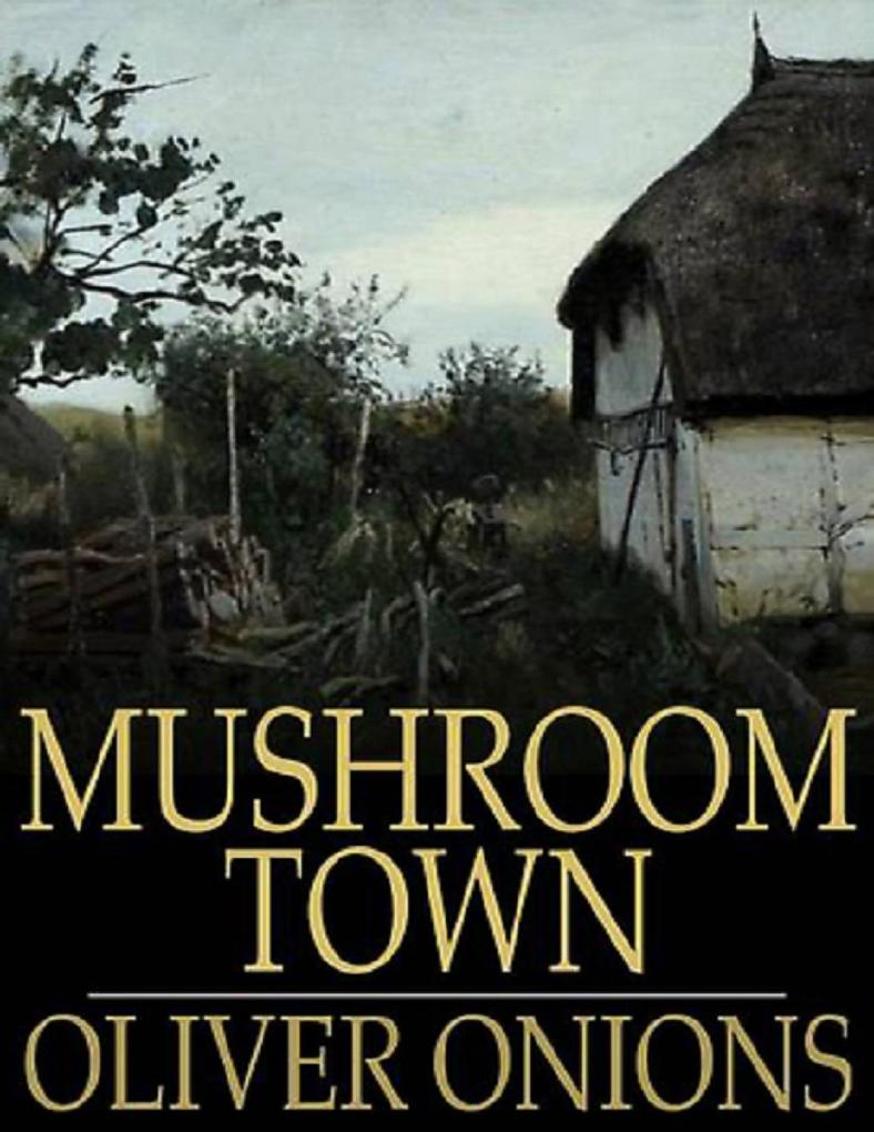 Mushroom Town als eBook Download von Oliver Onions - Oliver Onions