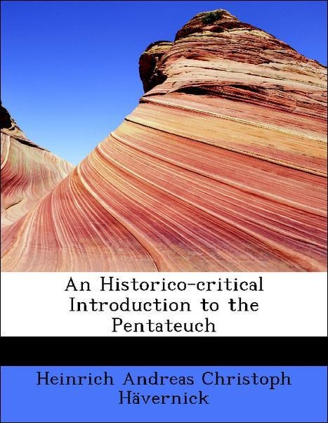 An Historico-critical Introduction to the Pentateuch als Taschenbuch von Heinrich Andreas Christoph Hävernick - 1115566792