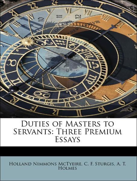 Duties of Masters to Servants: Three Premium Essays als Taschenbuch von Holland Nimmons McTyeire, C. F. Sturgis, A. T. Holmes - 1115730932