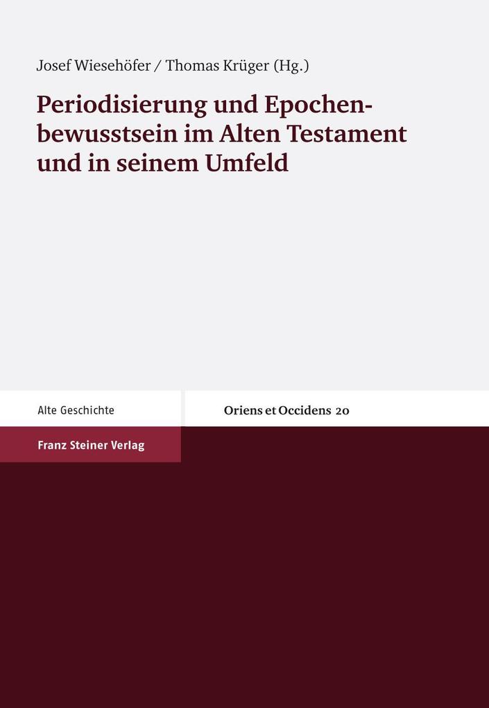 Periodisierung und Epochenbewusstsein im Alten Testament und in seinem Umfeld als eBook Download von