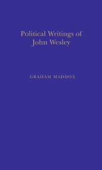 Politic Writings John Wesley als eBook Download von Graham Maddox - Graham Maddox