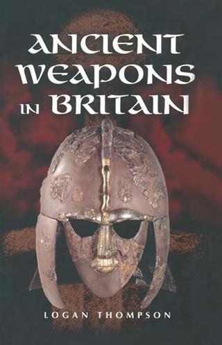 Ancient Weapons in Britain als eBook Download von Logan Thompson - Logan Thompson