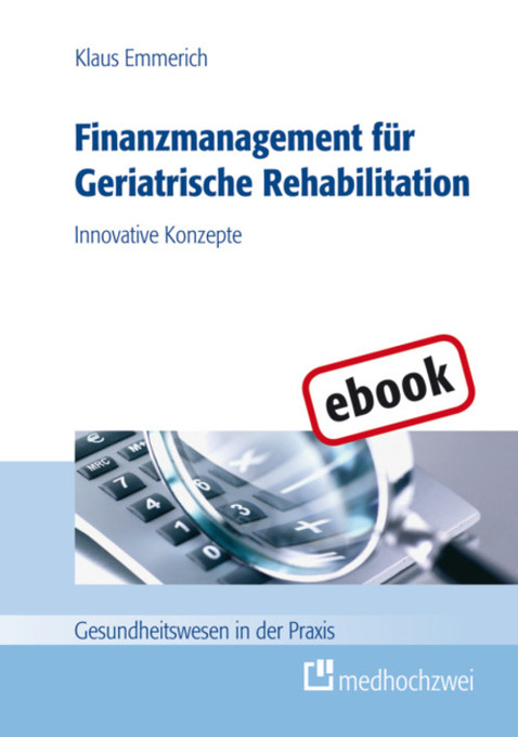 Finanzmanagement für Geriatrische Rehabilitation als eBook Download von Klaus Emmerich - Klaus Emmerich