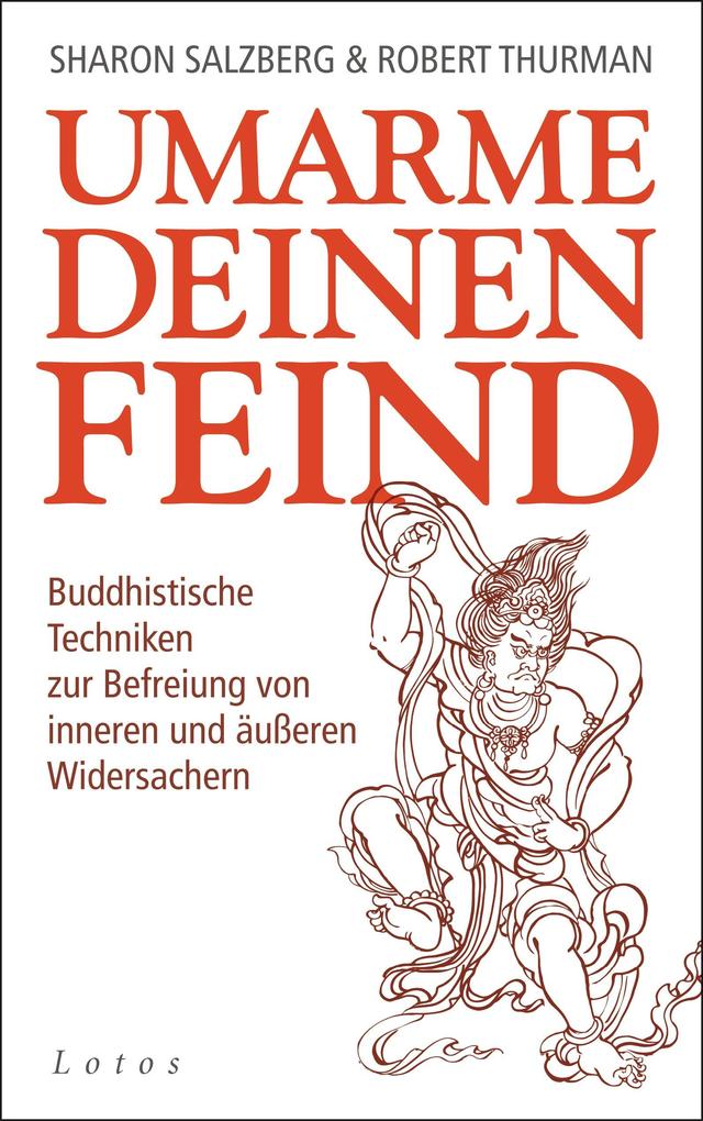 Umarme deinen Feind: Buddhistische Techniken zur Befreiung von inneren und Ã¤uÃ?eren Widersachern Sharon Salzberg Author