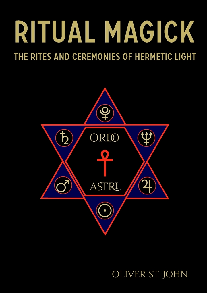 Ritual Magick : The Rites and Ceremonies of Hermetic Light als eBook Download von Oliver St. John - Oliver St. John