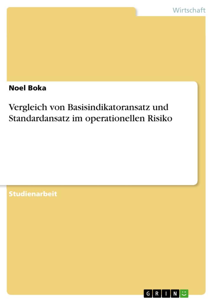 Vergleich von Basisindikatoransatz und Standardansatz im operationellen Risiko als eBook Download von Noel Boka - Noel Boka