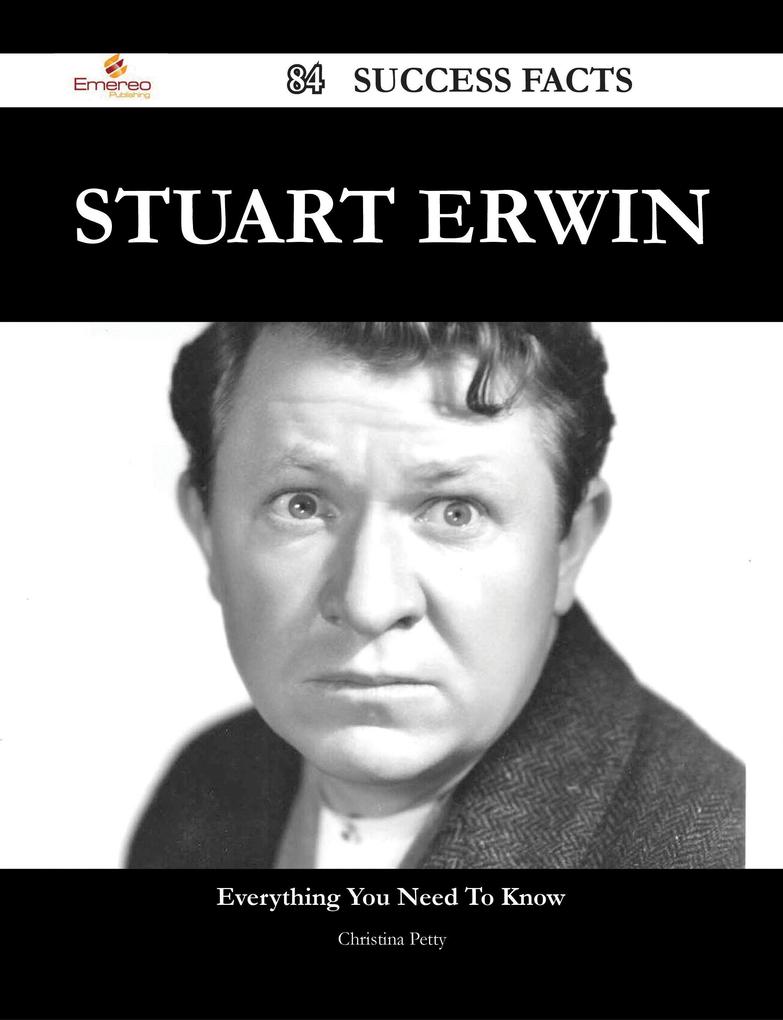 Stuart Erwin 84 Success Facts - Everything you need to know about Stuart Erwin als eBook Download von Christina Petty - Christina Petty