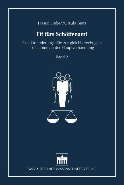 Fit fürs Schöffenamt - Bd. 2 -: Eine Orientierungshilfe zur gleichberechtigten Teilnahme an der Hauptverhandlung