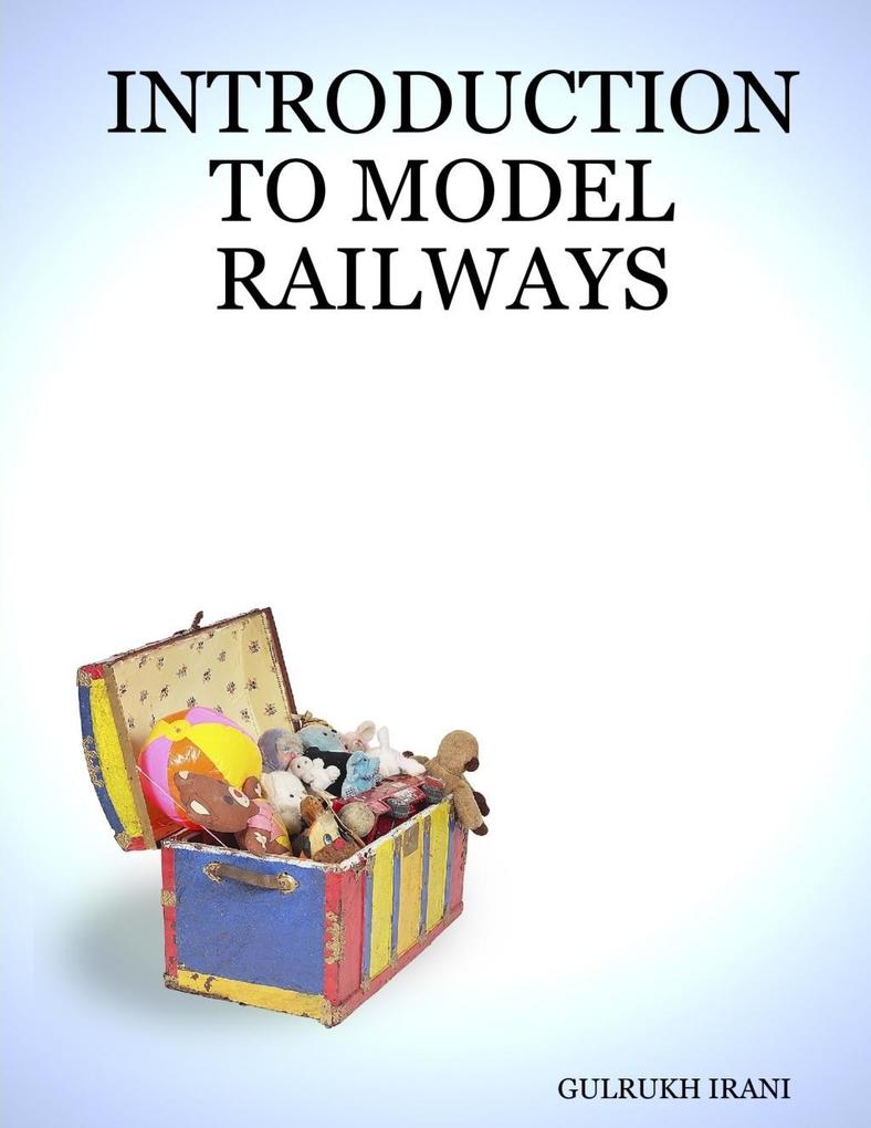 Introduction to Model Railways als eBook Download von Gulrukh Irani - Gulrukh Irani