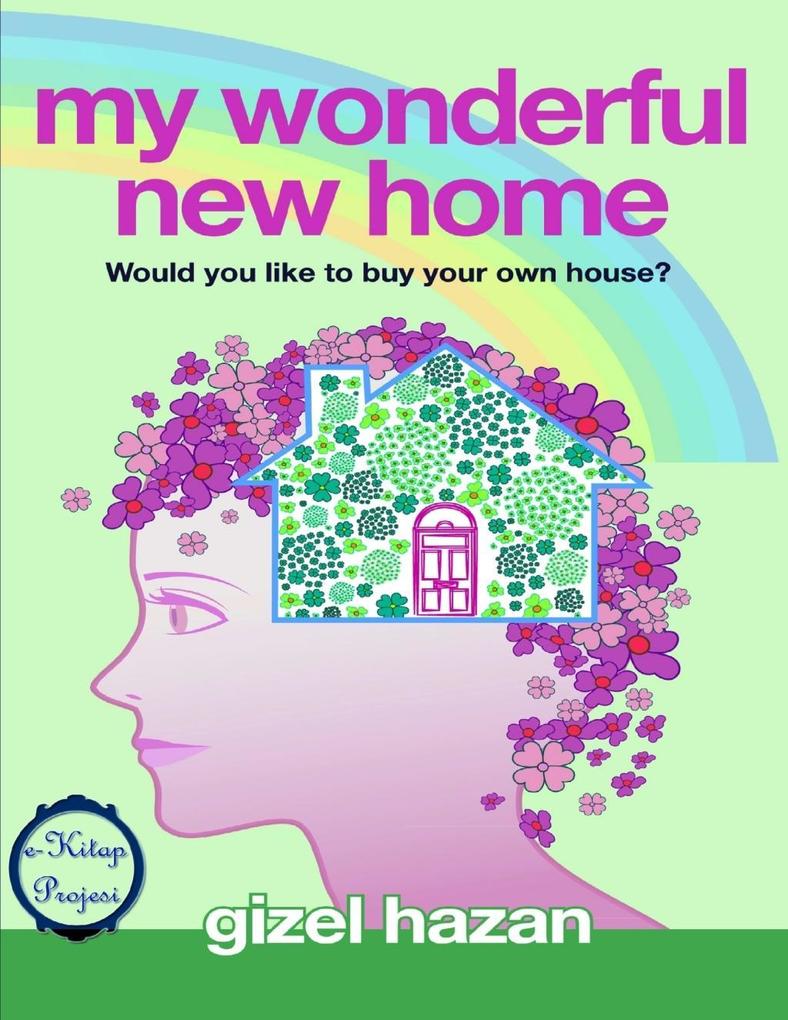 My Wonderful New Home: Would You Like to Buy Your Own House? als eBook Download von Gizel Hazan - Gizel Hazan