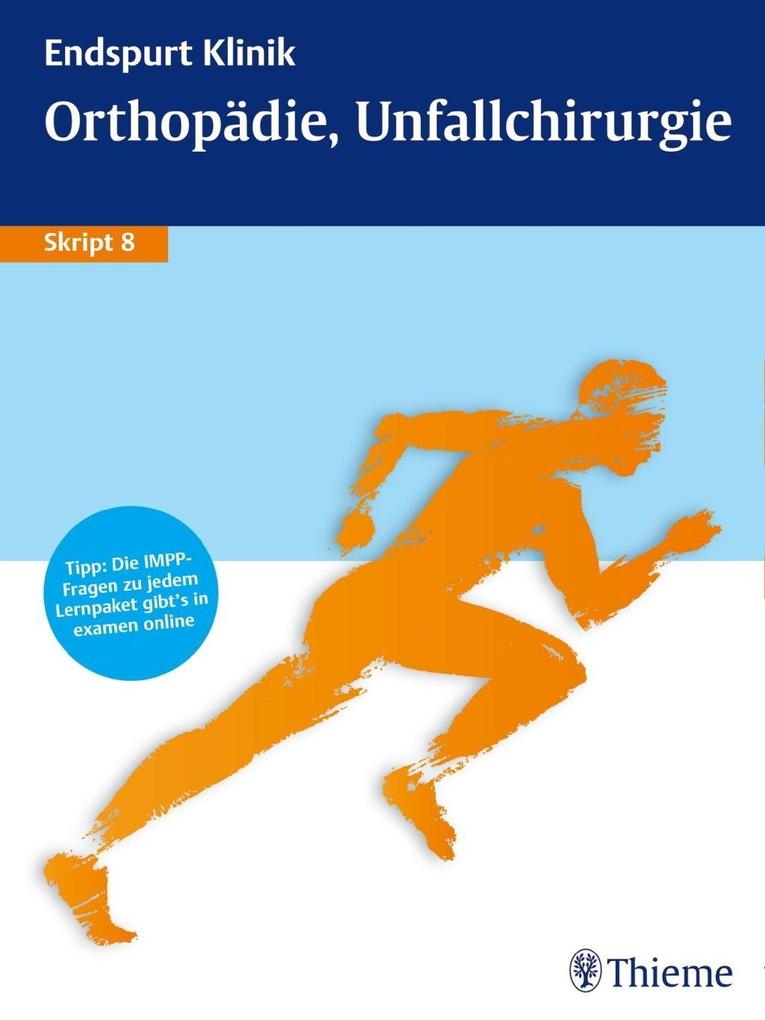 Endspurt Klinik Skript 8: Orthopädie, Unfallchirurgie als eBook Download von