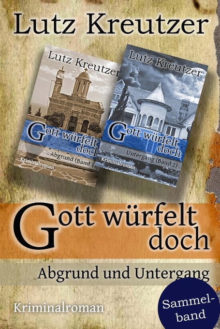 Gott würfelt doch - Abgrund und Untergang als eBook Download von Lutz Kreutzer - Lutz Kreutzer