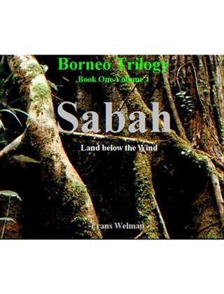 Borneo Trilogy Volume 1: Sabah - Frans Welman