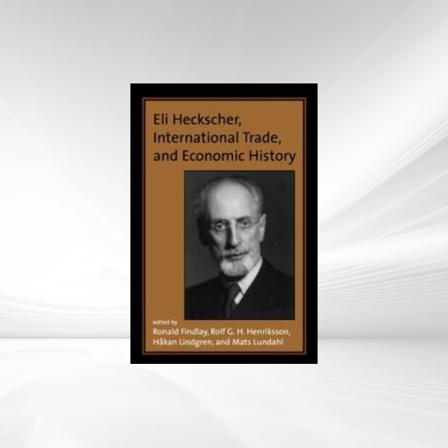 Eli Heckscher, International Trade, and Economic History