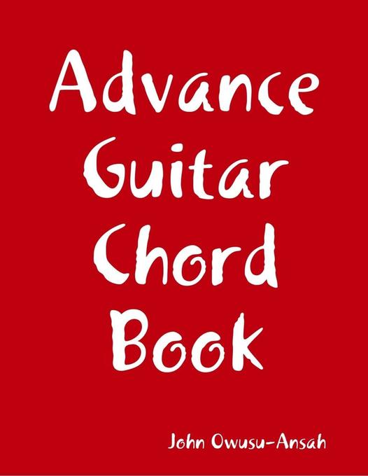 Advance Guitar Chord Book als eBook Download von John Owusu-Ansah - John Owusu-Ansah