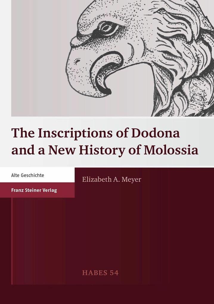 The Inscriptions of Dodona and a New History of Molossia als eBook Download von Elizabeth A. Meyer - Elizabeth A. Meyer