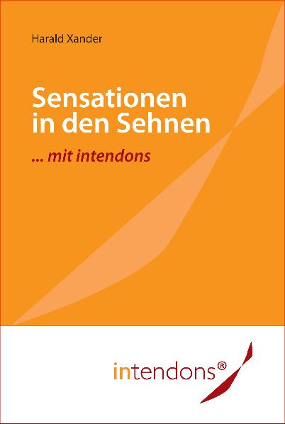 Sensationen in den Sehnen ... mit intendons als eBook Download von Harald Xander - Harald Xander