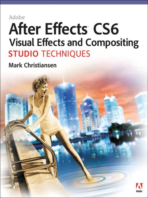 Adobe After Effects CS6 Visual Effects and Compositing Studio Techniques als eBook Download von Mark Christiansen - Mark Christiansen