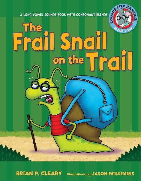 The Frail Snail on the Trail: A Long Vowel Sounds Book with Consonant Blends - Brian P. Cleary