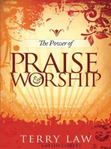 The Power of Praise and Worship als eBook Download von Terry Law, Jim Gilbert - Terry Law, Jim Gilbert