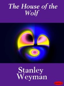 The House of the Wolf als eBook Download von STANLEY WEYMAN - STANLEY WEYMAN
